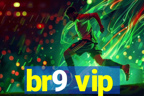 br9 vip